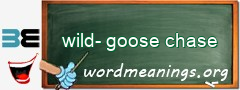 WordMeaning blackboard for wild-goose chase